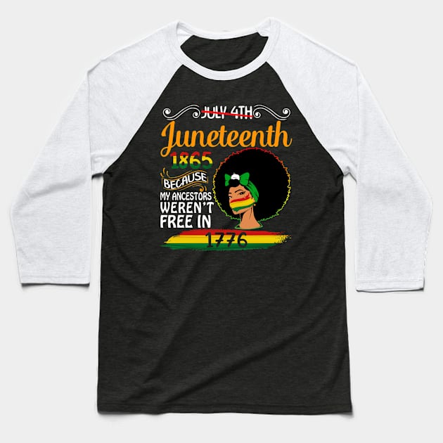 Juneteenth Because My Ancestor Weren't Free Afro Black Baseball T-Shirt by joneK